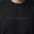 All I want for Christmas is silence. - Sweater Unisex
