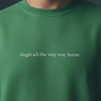 Jingle all the way home. - Sweater Unisex