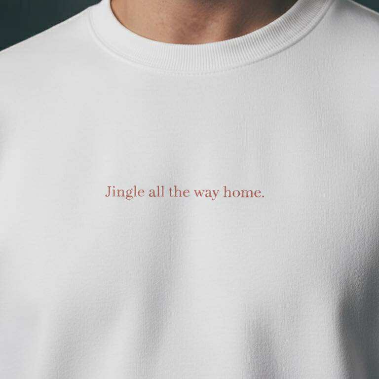 Jingle all the way home. - Sweater Unisex