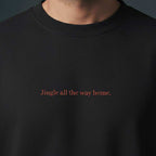 Jingle all the way home. - Sweater Unisex