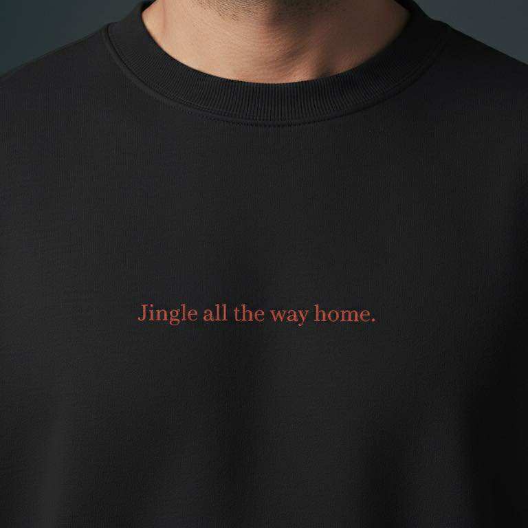 Jingle all the way home. - Sweater Unisex
