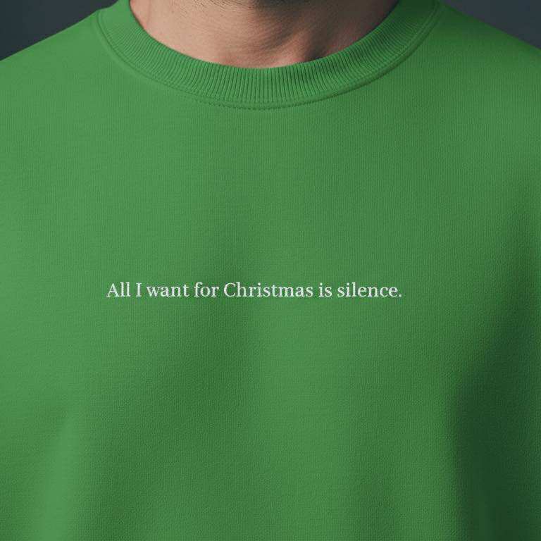 All I want for Christmas is silence - Sweater Unisex